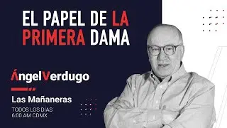 El papel de la Primera Dama. (14/8/2023; 1452) | Ángel Verdugo