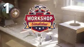 ЗОЛОТЫЕ РУКИ Workshop Simulator Прохождение Часть 1