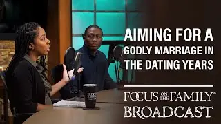 Aiming for a Godly Marriage in the Dating Years - Tovares & Safa Grey