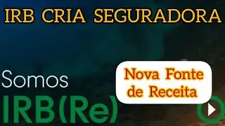 IRBR3: IRB CRIA SEGURADORA e EXPANDE FONTES DE RECEITA - ANÁLISE COMPLETA. ALUGUEL e PAPEL A VISTA.