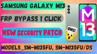 Samsung M13 FRP Bypass Android 12/13|Samsung M13 FRP Bypass2023 /M135F Google Bypass Latest Security