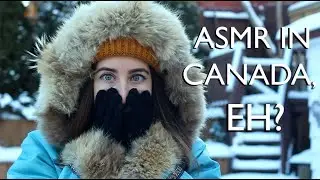 ASMR In Canada, Eh?