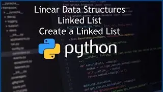 Python Linked List - Linear Data Structures