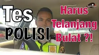 Tes Polisi harus Telanjang ? Wajib Tau! Rangkaian Tes untuk Akpol, Bintara / Brigadir Tamtama.