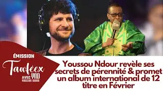 Youssou Ndour revèle ses secrets de pérennité & promet un album international de 12 titre en Février