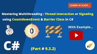 Mastering Multithreading(Part-9.3.2):Thread Signaling using CountdownEvent & Barrier Class in C#
