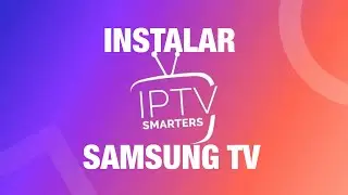 como INSTALAR IPTV SMARTERS PRO en SAMSUNG TV .