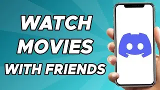 How to Watch Movies on Discord Mobile With Friends