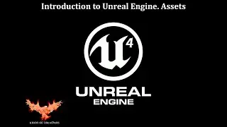 1_5. Introducción a Unreal Engine 4 Assets / Introduction to Unreal Engine 4