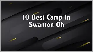 Top 10 Camp In Swanton Oh