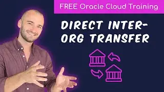 How to create a Direct Inter-Organization Transfer (IOT) in Oracle Cloud SCM? | Free Training 2024