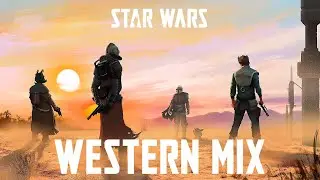 Star Wars: WESTERN MUSIC MIX | (The Mandalorian Theme, Bad Batch, Cad Bane, Boba Fett)