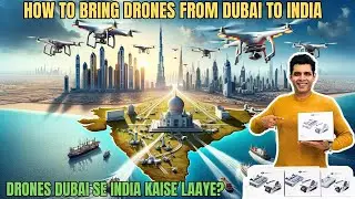 HOW TO BRING DRONES FROM DUBAI TO INDIA | BEST DRONE IMPORT GUIDE