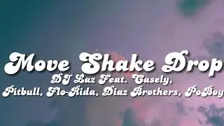 ✨MOVE, SHAKE, DROP(I wanna see you move move shake shake now drop What your momma say)✨LYRICS-DJ Laz