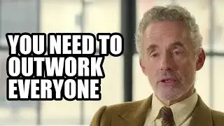 YOU NEED TO OUTWORK EVERYONE - Jordan Peterson (Best Motivational Speech)