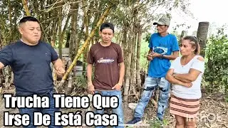 Noticia De Última Hora Trucha Tiene Que Irse De Está Casa? Miren Porque Y Cuál es El Problema?