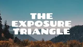 The Exposure Triangle
