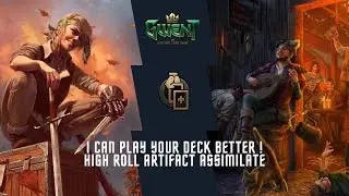 GWENT PRO RANK | I CAN PLAY YOUR DECK BETTER | EVEN YOUR ARTIFACT | HIGH ROLL ASSIMILATE 