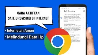 CARA AKTIFKAN SAFE BROWSING Untuk Amankan & Melindungi Data Hp Kamu