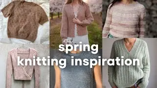 Spring Knitting Inspiration I Knitting Patterns, Yarns