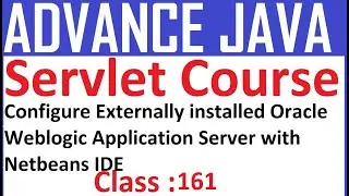 161 configure Externally installed Oracle Weblogic Application Server with Netbeans IDE | Servlet