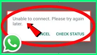 WhatsApp Unable To Connect Please Try Again Later