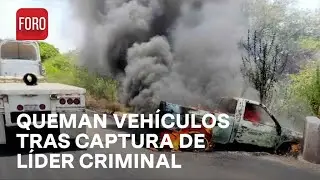 Bloqueos y quema de vehículos en Buenavista, Michoacán tras captura de líder criminal - Las Noticias