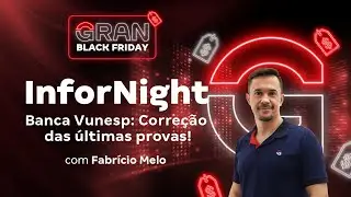 InforNight | Banca Vunesp: Correção das últimas provas!