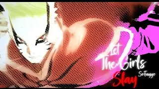 Let The Girls Slay - Trillab Flow [AMV/EDIT]