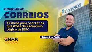 Concurso Correios | 10 dicas para acertar as questões de Racíocinio Logico da IBFC