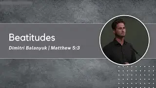 Beatitudes | Проповідь Дмитро Баланюк
