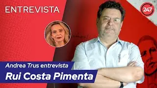 Andrea Trus entrevista Rui Costa Pimenta