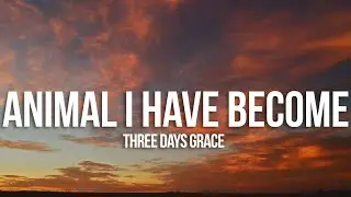Three Days Grace - Animal I Have Become (Lyrics)