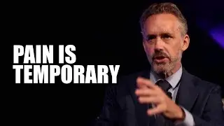 PAIN IS TEMPORARY - Jordan Peterson (Best Motivational Speech)