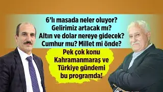 Cumhur mu? Millet mi önde? Pek çok konu Kahramanmaraş ve Türkiye gündemi burada...