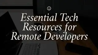 Essential 🎯 Tech Resources for Remote 🎮 Developers 👨‍💻