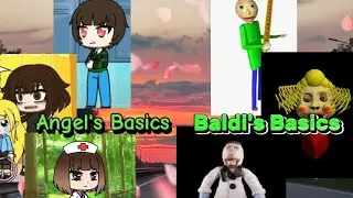 Angel's Basics и  Baldi's Basics [