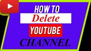how To Delete a Youtube Channel | unintentionally created channel | kaise channel delete kart hein