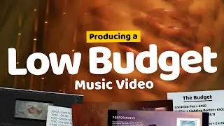 How We Managed To Make A (subjectively) Premium Looking Music Video For Less Than $3500