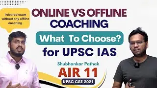 Online Vs Offline Coaching 🔥🔥🔥What to Choose For UPSC IAS by Shubhankar Pathak (AIR 11, UPSC 2021)