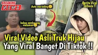 Video! Truk Hijau Viral, Sopir Truk Hijau Viral Di Tiktok, Truk Hijau Yang Lagi Viral! Breaking News