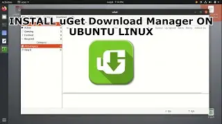 INSTALL uGet Download Manager ON UBUNTU LINUX | 2021 | FULL INSTALLATION PROCESS