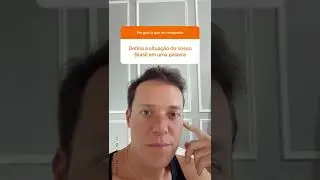 E vc!? Defina com uma palavra o Brasil agora.