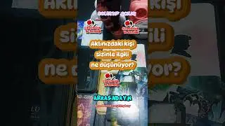 Aklındaki kişi sizinle ilgili ne düşünüyor?