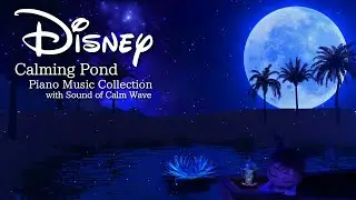 Disney Calming Pond Night Time Piano Music Collection(No Mid-roll Ads)
