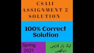 Cs411 Assignment No.2 Solution Spring 2021 with Source Code ||Cs411 Assignment No 2