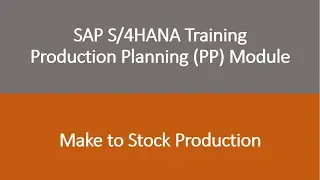 Video 10 - SAP S/4HANA Production Planning (PP) training - Make to Stock Production