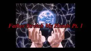 Father Stretch My Hands Pt. 1 - THE DEFINITIVE EXTENDED EDITION