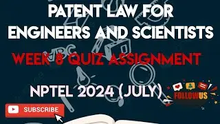 Patent Law For Engineers And Scientists Week 8 Quiz Answer Assignment  | NPTEL  SWAYAM 2024 (July)