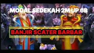 MODAL SEDEKAH 2M UP 6B!! FAFA BARBAR BANJIR SCATER